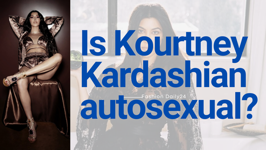 Is Kourtney Kardashian Actually Autosexual?